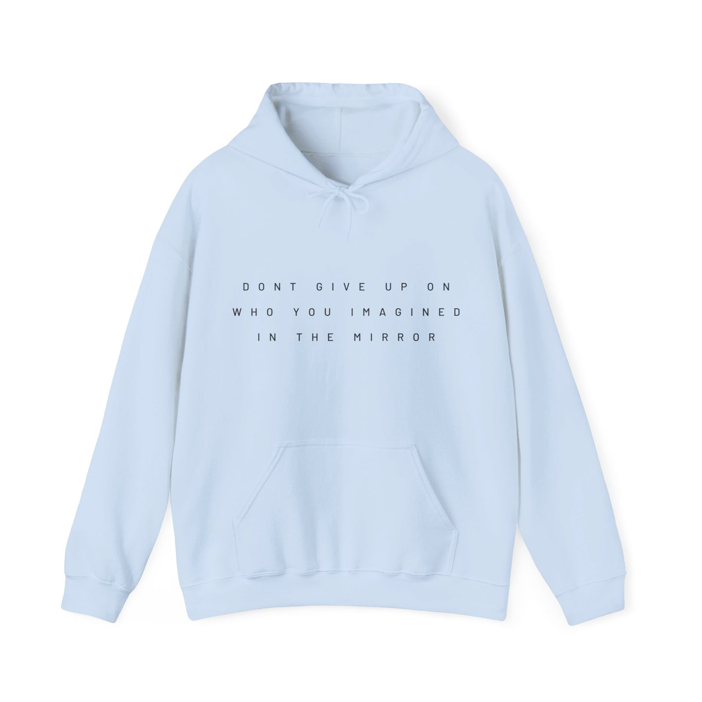 Dont Give Up On Who You Imagined In The Mirror Hoodie